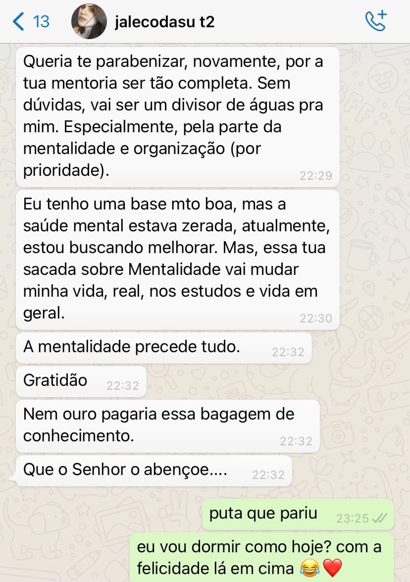 Mensagem de jalecodasu: “A mentalidade precede tudo. Nem ouro pagaria essa bagagem de conhecimento.”