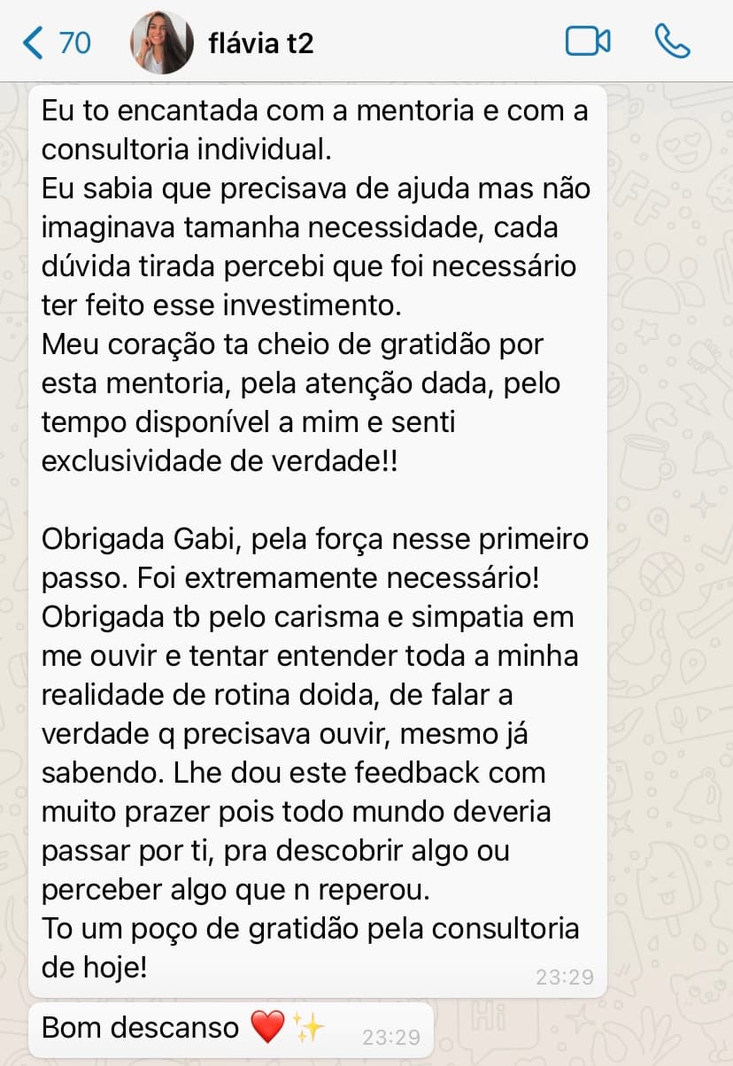 Mensagem de Flávia: “Eu sabia que precisava de ajuda mas não imaginava tamanha necessidade. Senti exclusividade de verdade.”