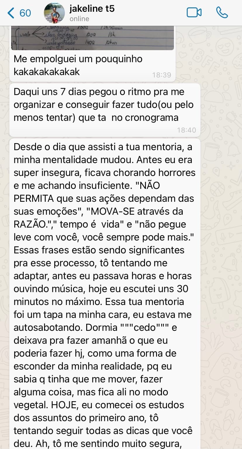 Mensagem de Jakeline: “Desde o dia que assisti a tua mentoria, a minha mentalidade mudou. Antes eu era super insegura.”